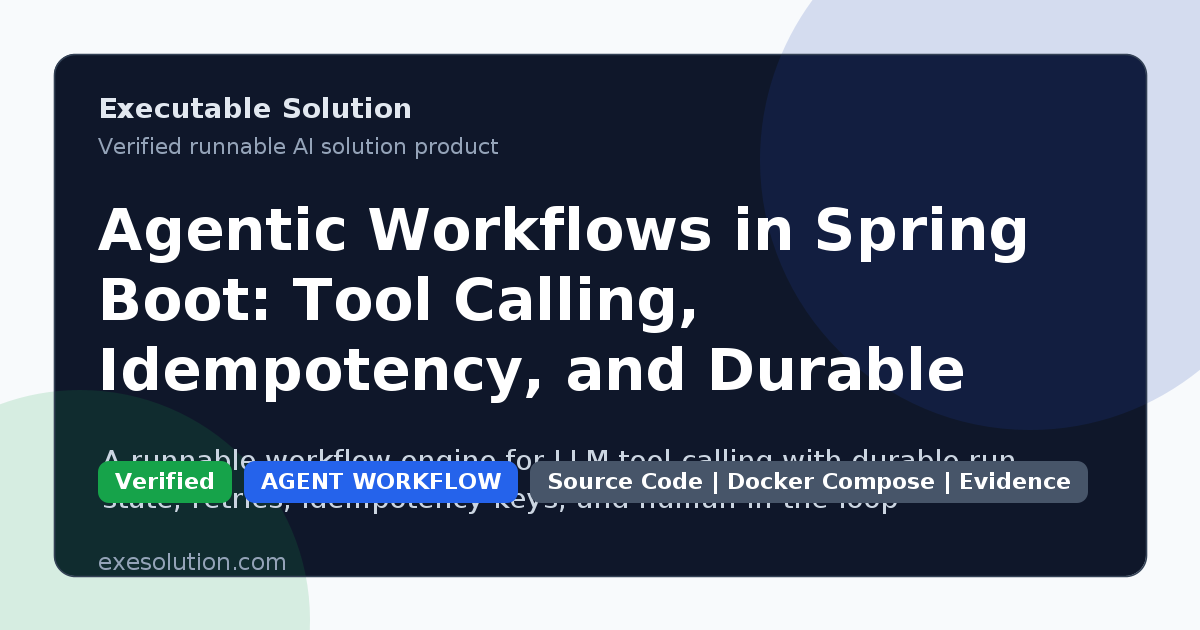 Agentic Workflows in Spring Boot: Tool Calling, Idempotency, and Durable Runs